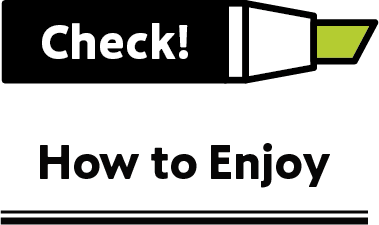 Check! How To Enjoy